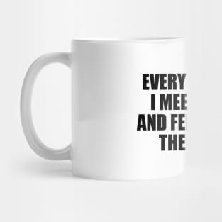 Every so often, I meet people and feel bad for their pets Mug